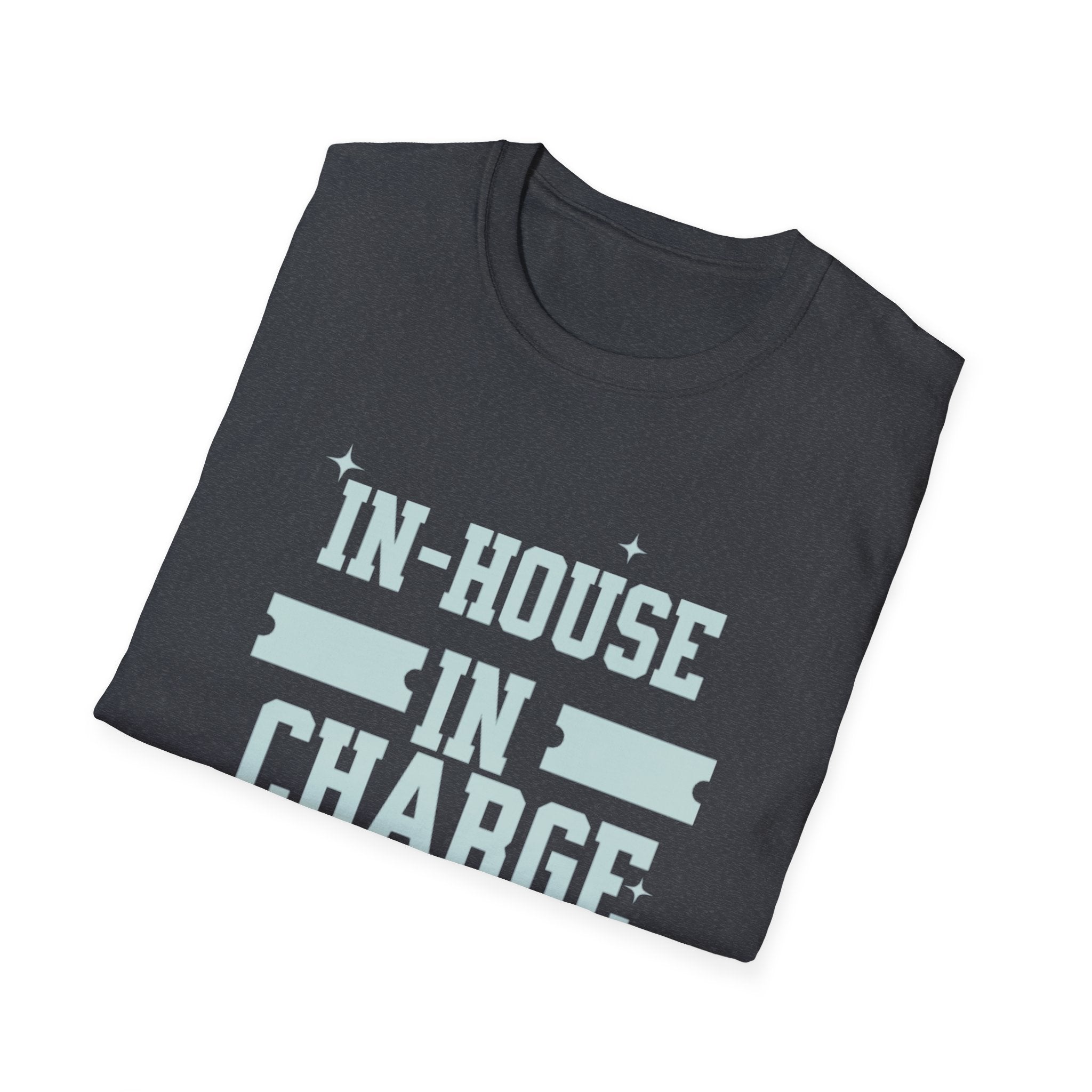 In House In Charge T-Shirt | Unisex Softstyle Tee for Team Spirit, Work Attire, Gift for Managers, Fun Office Wear