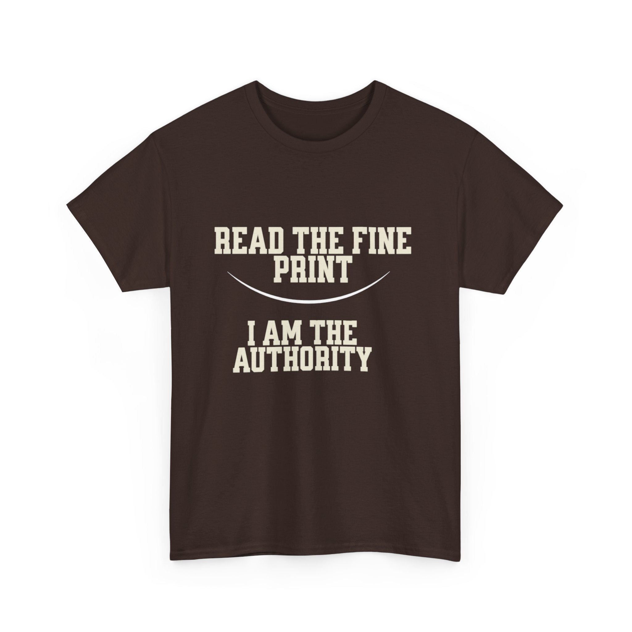 Graphic T-Shirt - Read the Fine Print, I am the Authority