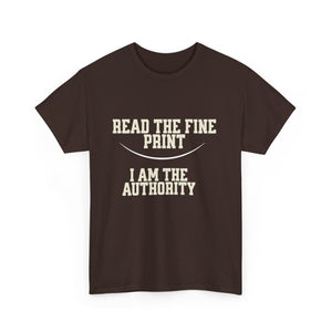 Graphic T-Shirt - Read the Fine Print, I am the Authority