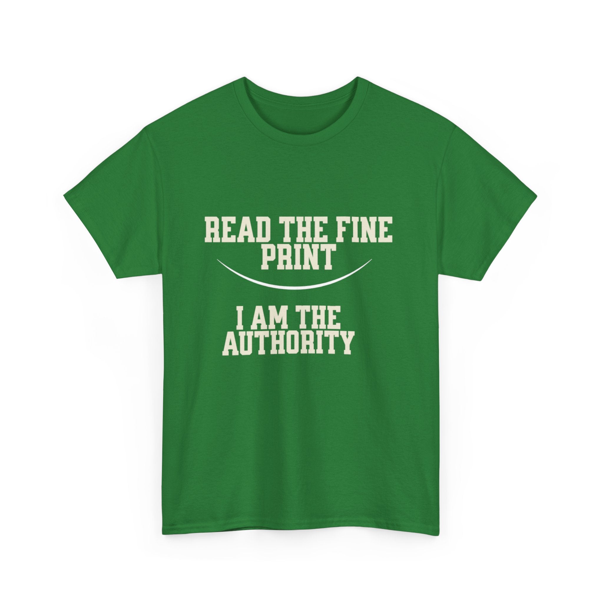 Graphic T-Shirt - Read the Fine Print, I am the Authority