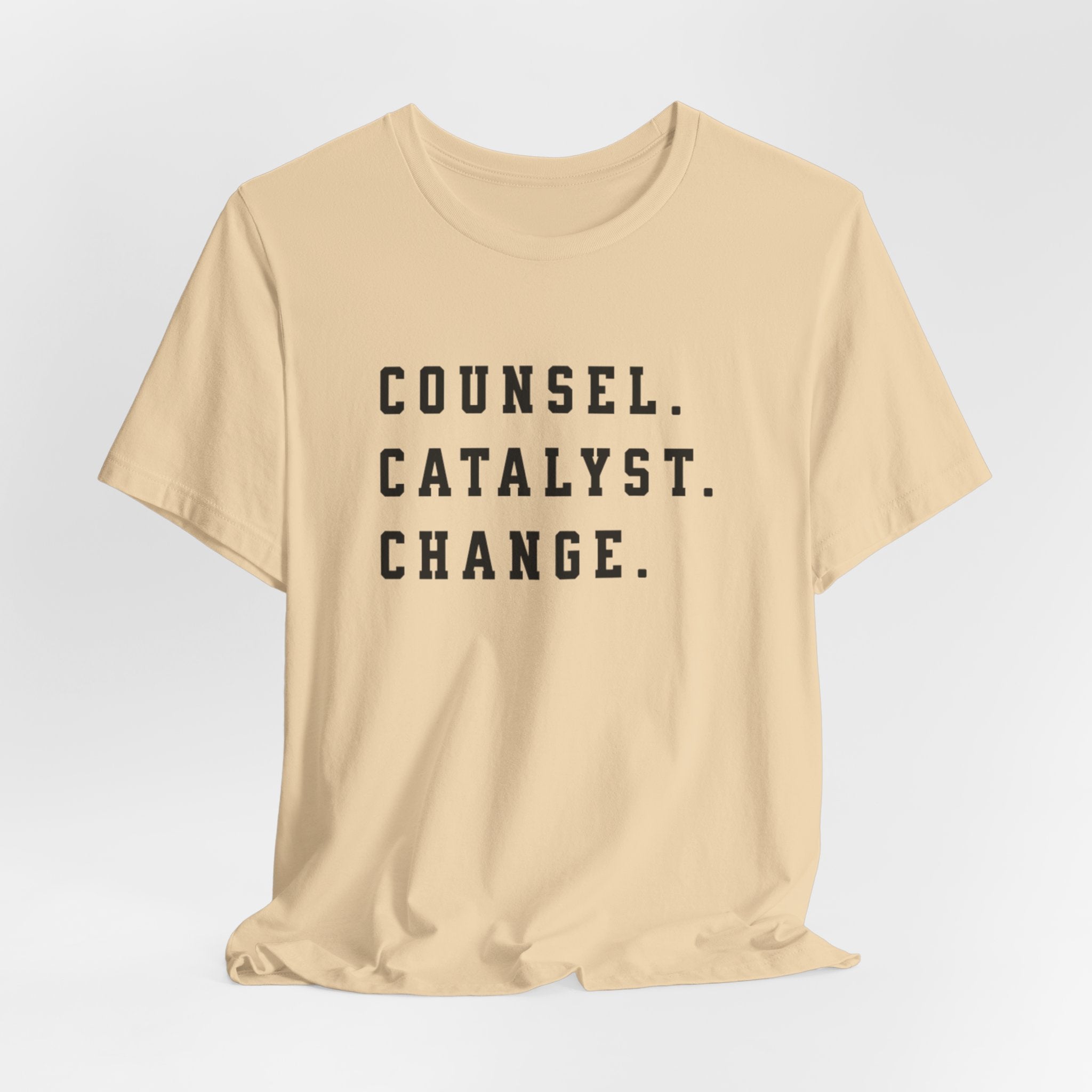Unisex Inspirational Tee, Counsel Catalyst Change Shirt, Motivational T-Shirt, Gift for Coaches, Self-Help Apparel