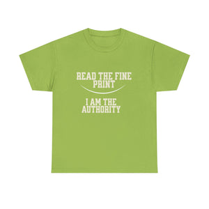 Graphic T-Shirt - Read the Fine Print, I am the Authority
