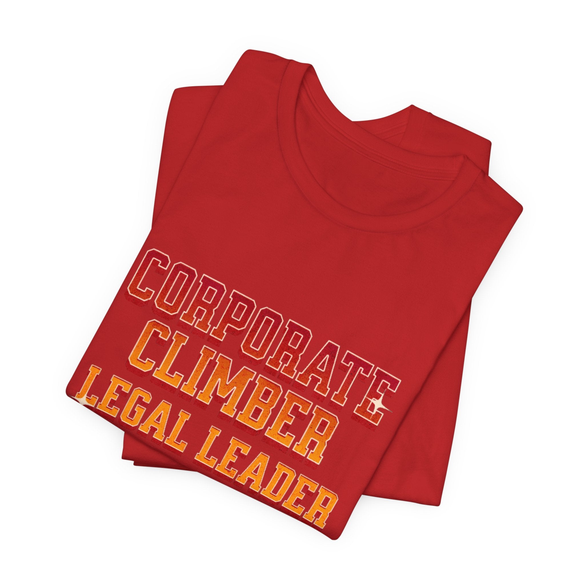 Corporate Climber Law Women Tee, Legal Leader Shirt, Motivational Graphic Tee, Office Humor T-Shirt, Gift for Law Professionals, Casual Wear