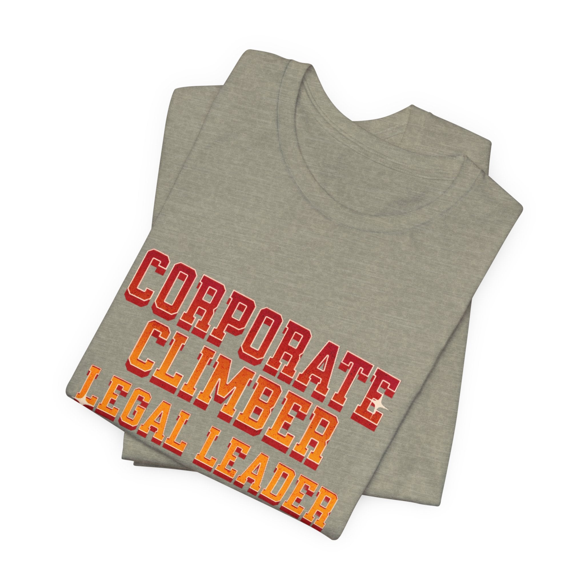 Corporate Climber Law Women Tee, Legal Leader Shirt, Motivational Graphic Tee, Office Humor T-Shirt, Gift for Law Professionals, Casual Wear