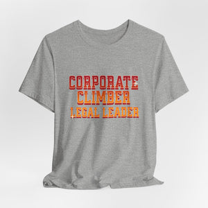 Corporate Climber Law Women Tee, Legal Leader Shirt, Motivational Graphic Tee, Office Humor T-Shirt, Gift for Law Professionals, Casual Wear