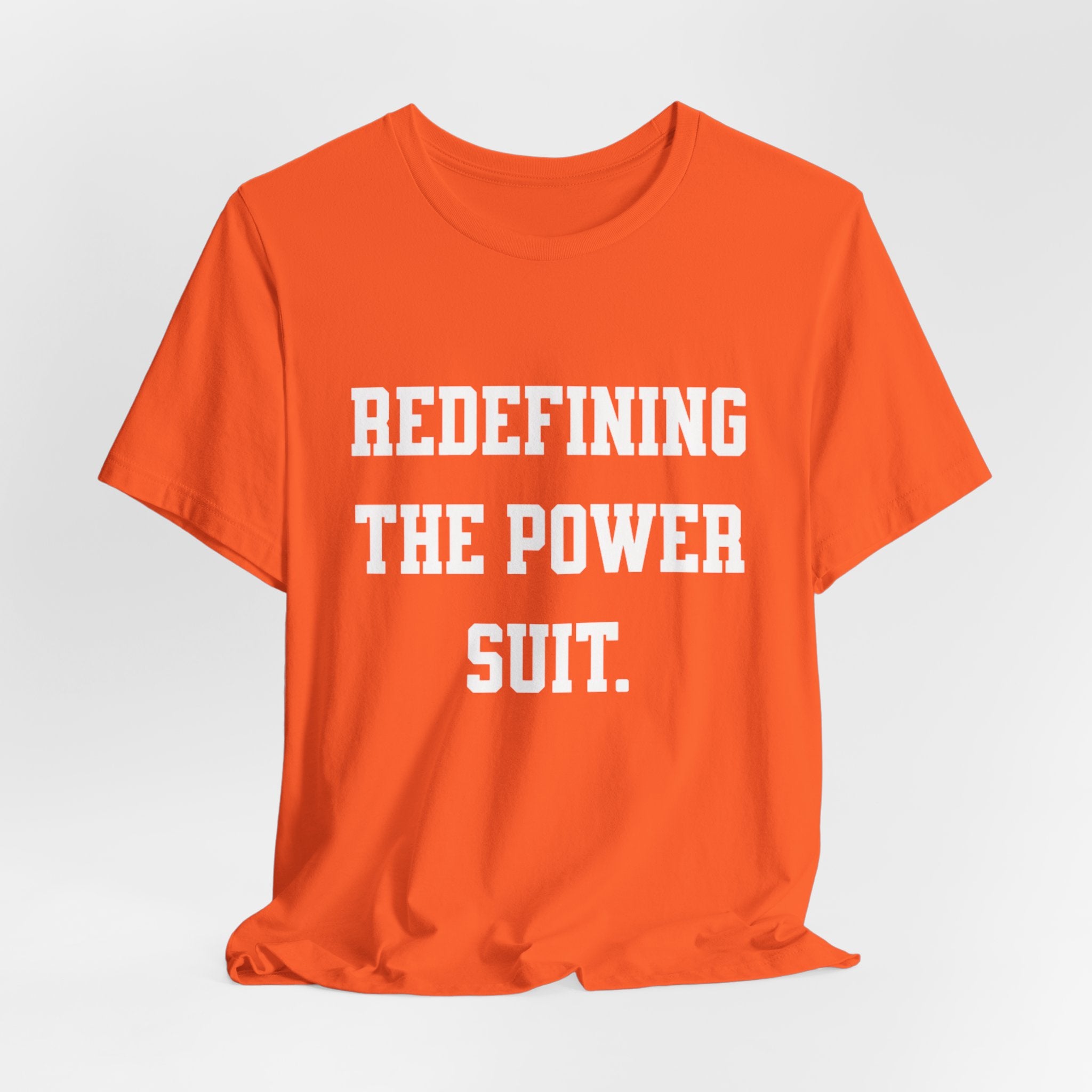 Redefining the Power Suit Women Unisex Tee, Motivational Shirt, Orange Graphic Tee, Statement T-Shirt, Casual Wear, Empowerment Gift