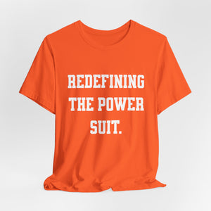 Redefining the Power Suit Women Unisex Tee, Motivational Shirt, Orange Graphic Tee, Statement T-Shirt, Casual Wear, Empowerment Gift