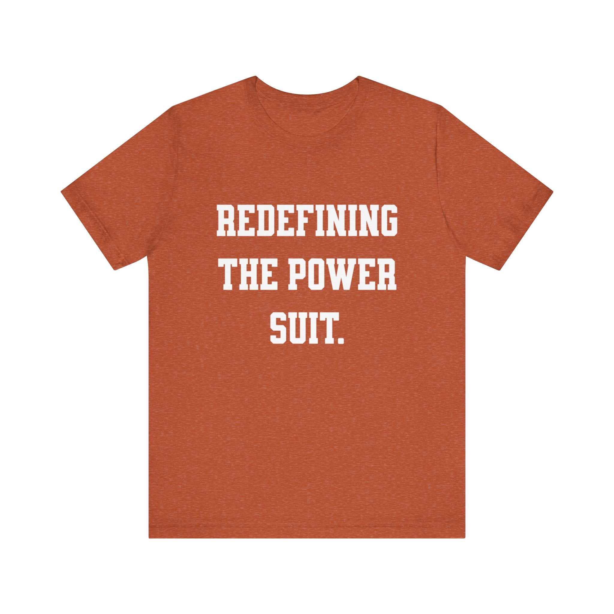 Redefining the Power Suit Women Unisex Tee, Motivational Shirt, Orange Graphic Tee, Statement T-Shirt, Casual Wear, Empowerment Gift
