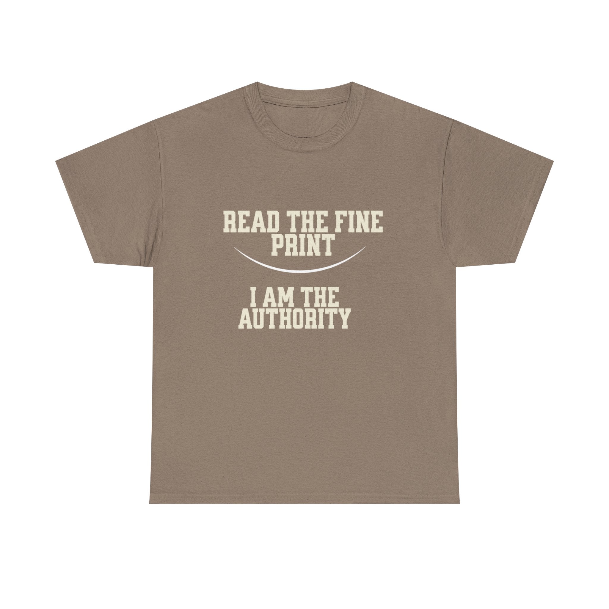 Graphic T-Shirt - Read the Fine Print, I am the Authority