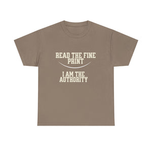 Graphic T-Shirt - Read the Fine Print, I am the Authority