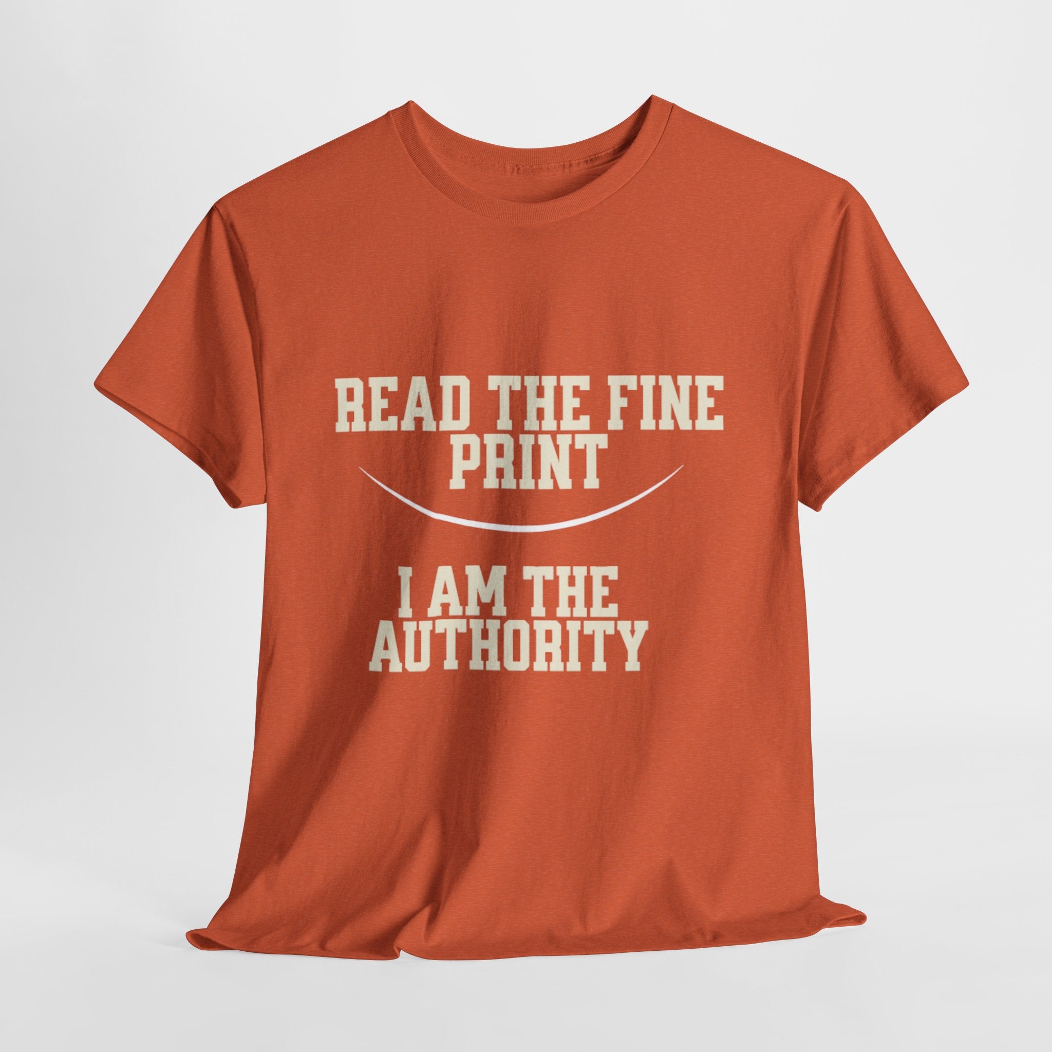 Graphic T-Shirt - Read the Fine Print, I am the Authority