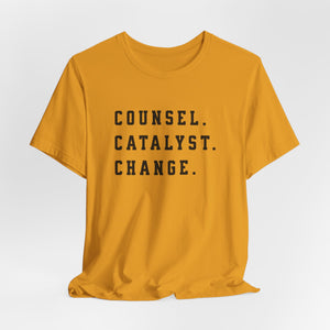 Unisex Inspirational Tee, Counsel Catalyst Change Shirt, Motivational T-Shirt, Gift for Coaches, Self-Help Apparel