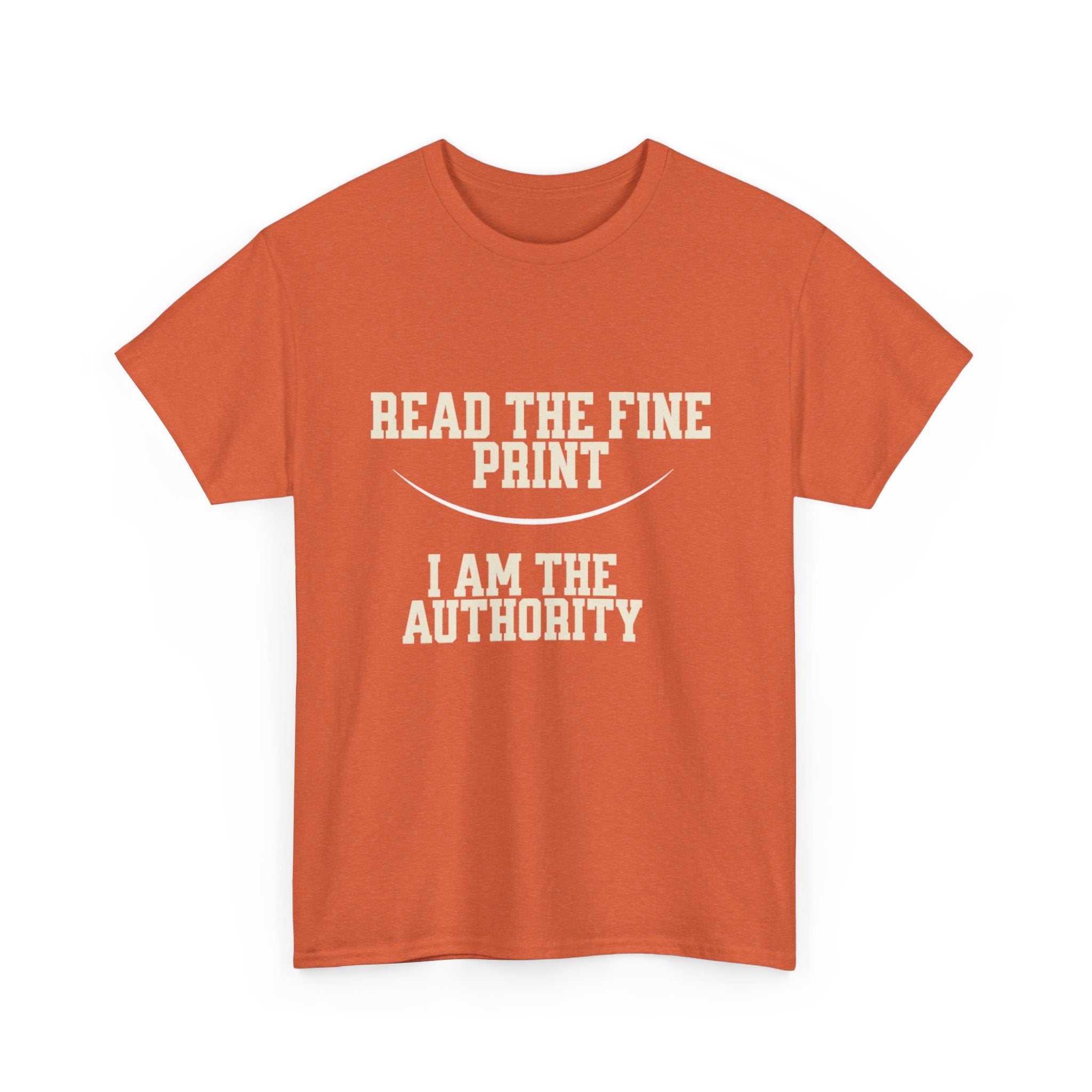 Graphic T-Shirt - Read the Fine Print, I am the Authority