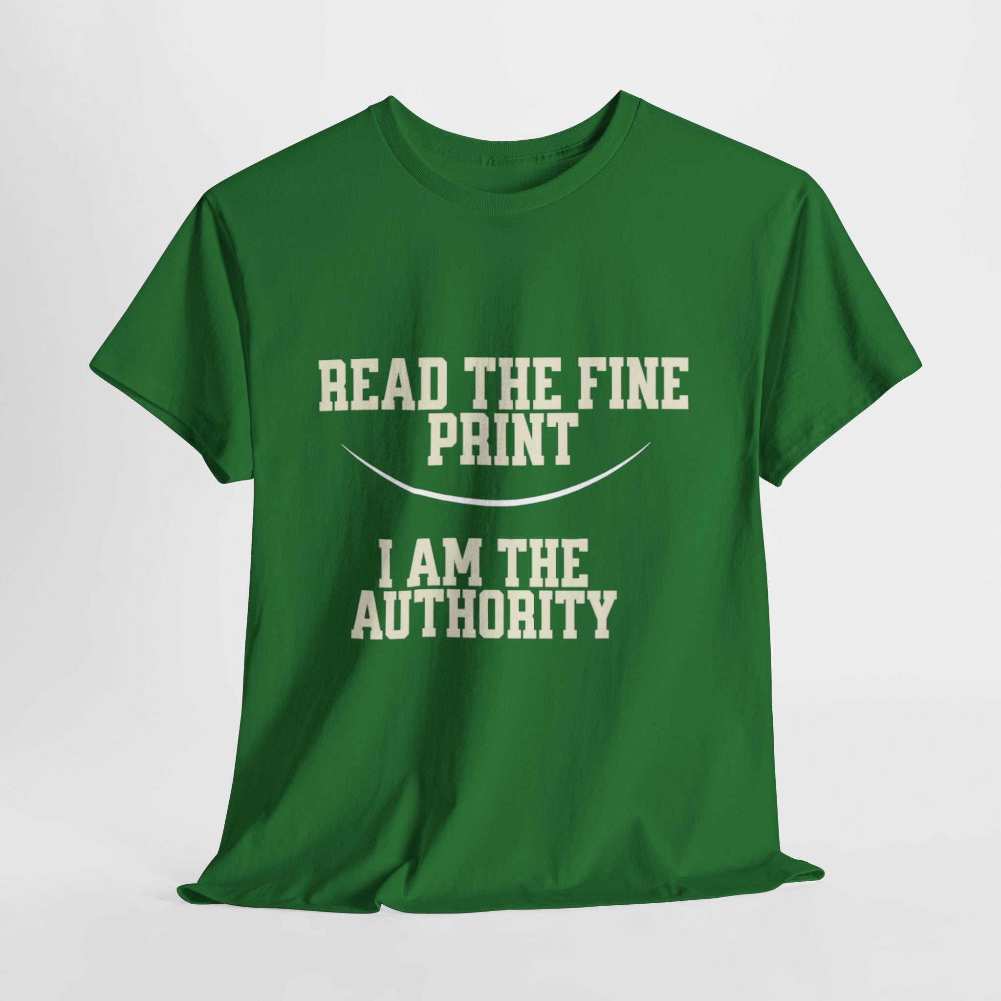 Graphic T-Shirt - Read the Fine Print, I am the Authority