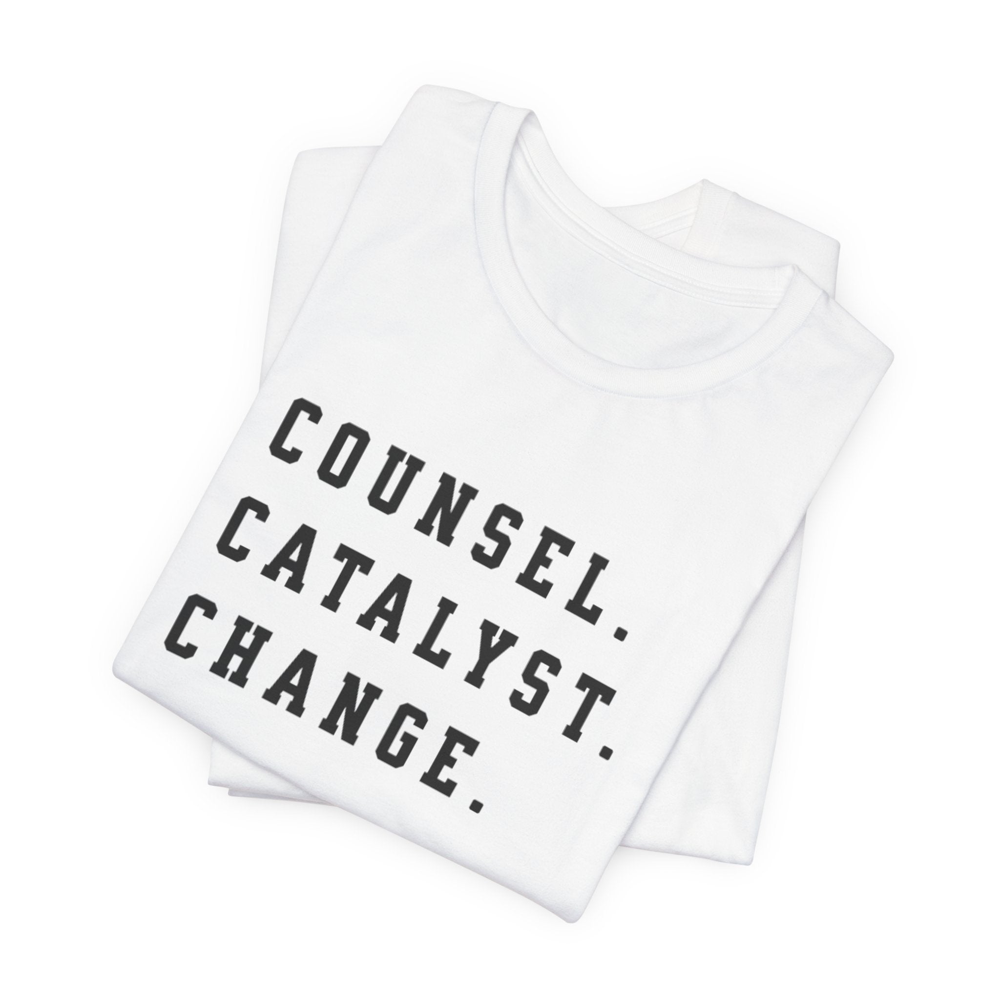 Unisex Inspirational Tee, Counsel Catalyst Change Shirt, Motivational T-Shirt, Gift for Coaches, Self-Help Apparel