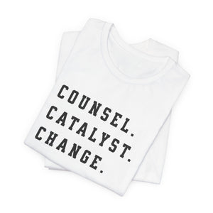 Unisex Inspirational Tee, Counsel Catalyst Change Shirt, Motivational T-Shirt, Gift for Coaches, Self-Help Apparel