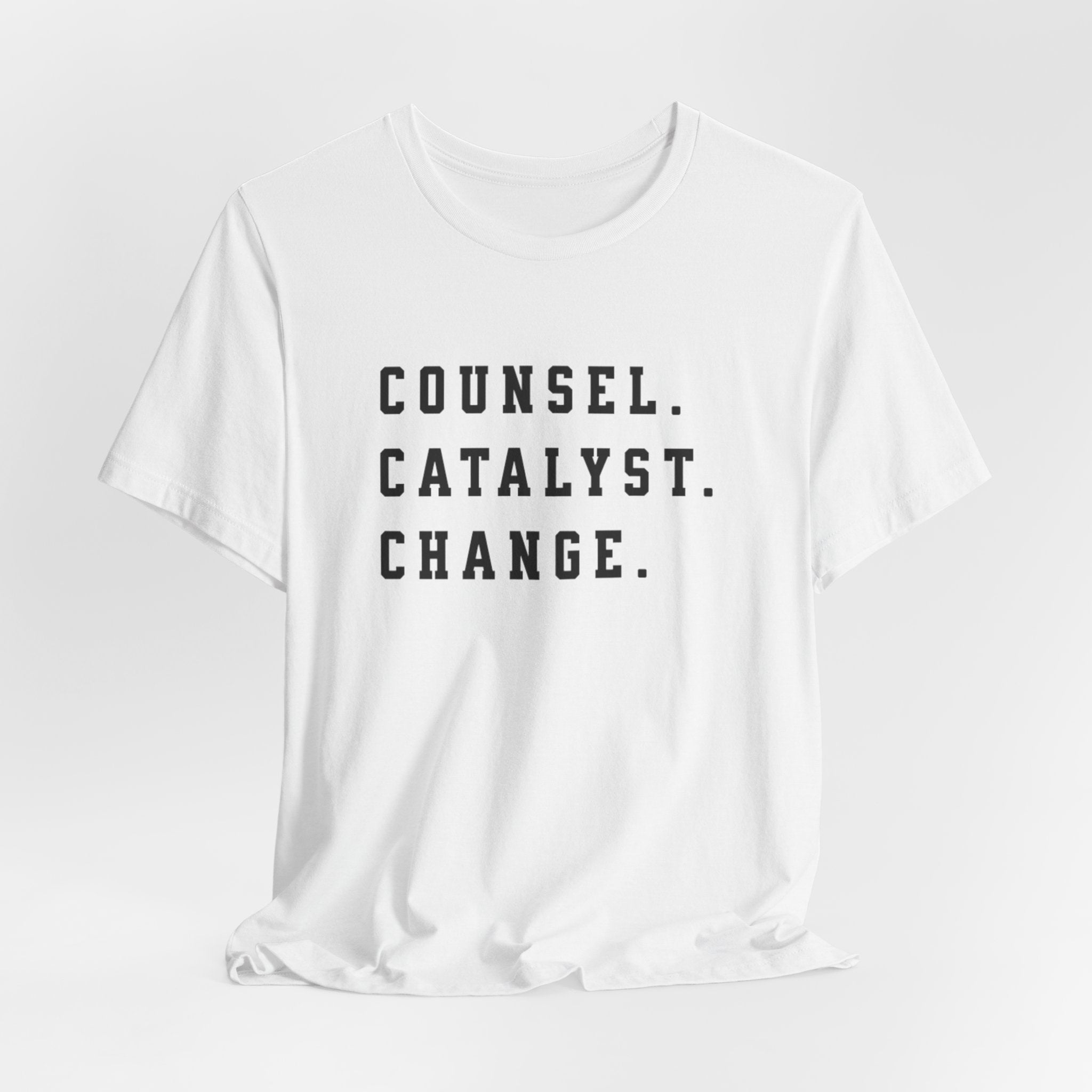 Unisex Inspirational Tee, Counsel Catalyst Change Shirt, Motivational T-Shirt, Gift for Coaches, Self-Help Apparel