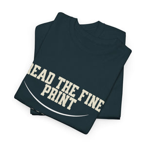 Graphic T-Shirt - Read the Fine Print, I am the Authority