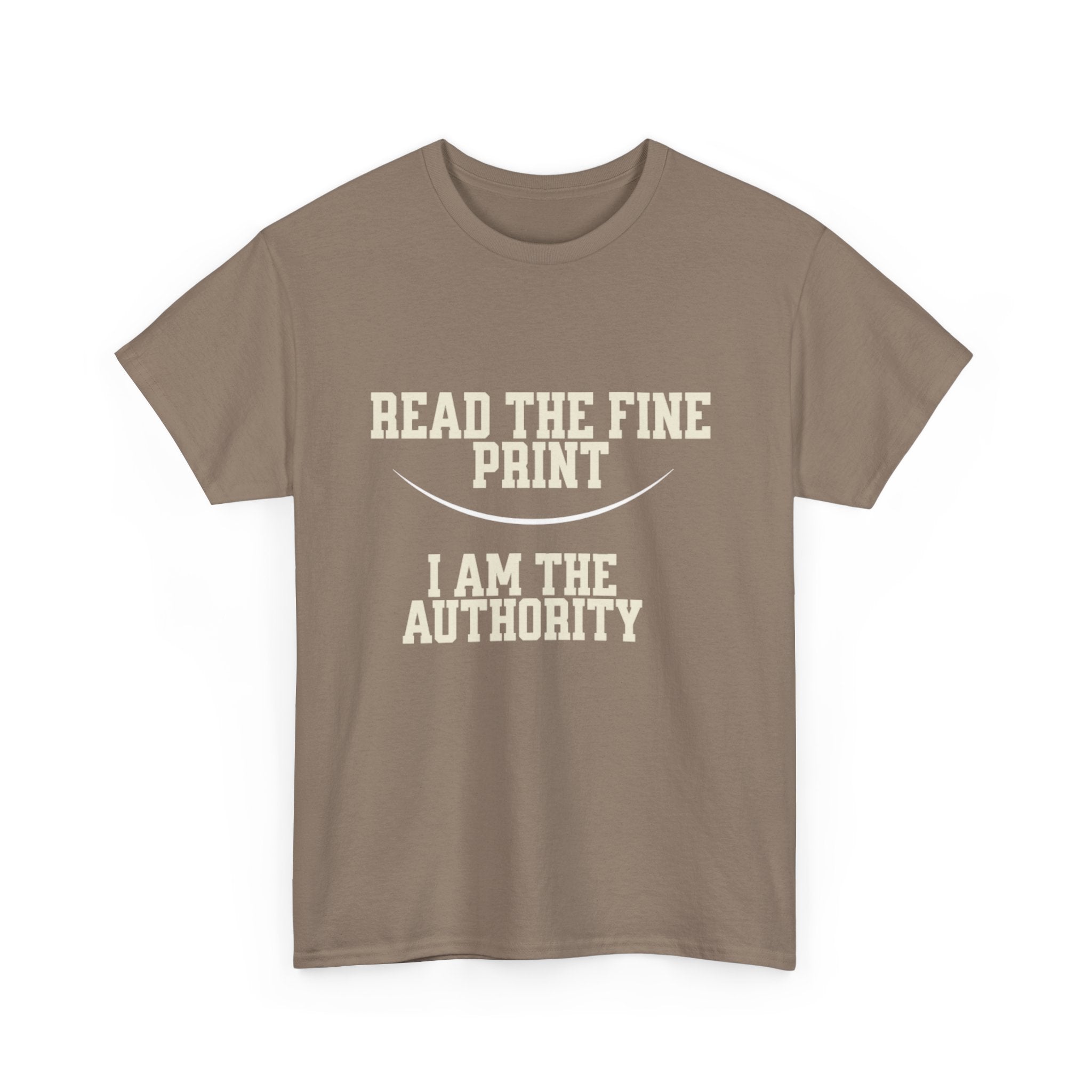 Graphic T-Shirt - Read the Fine Print, I am the Authority