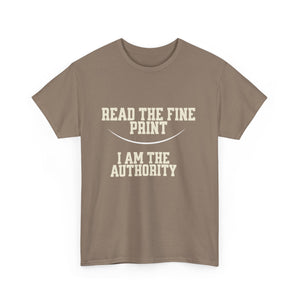 Graphic T-Shirt - Read the Fine Print, I am the Authority