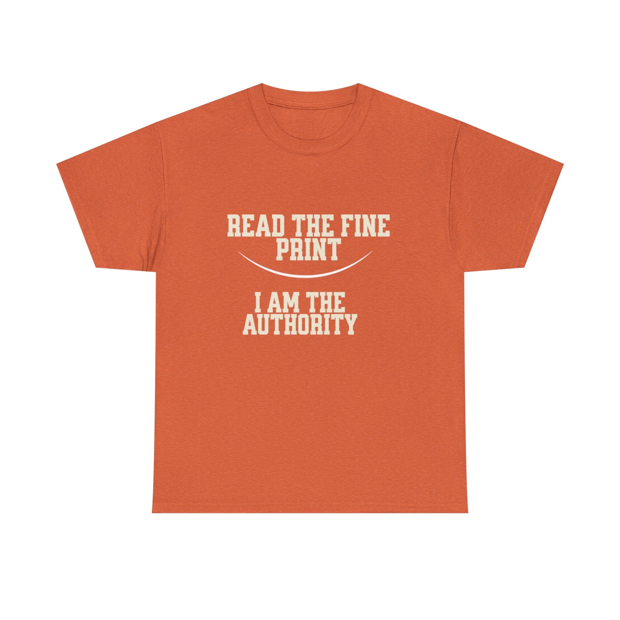 Graphic T-Shirt - Read the Fine Print, I am the Authority
