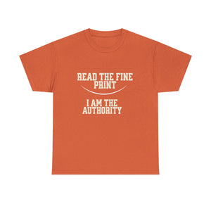 Graphic T-Shirt - Read the Fine Print, I am the Authority