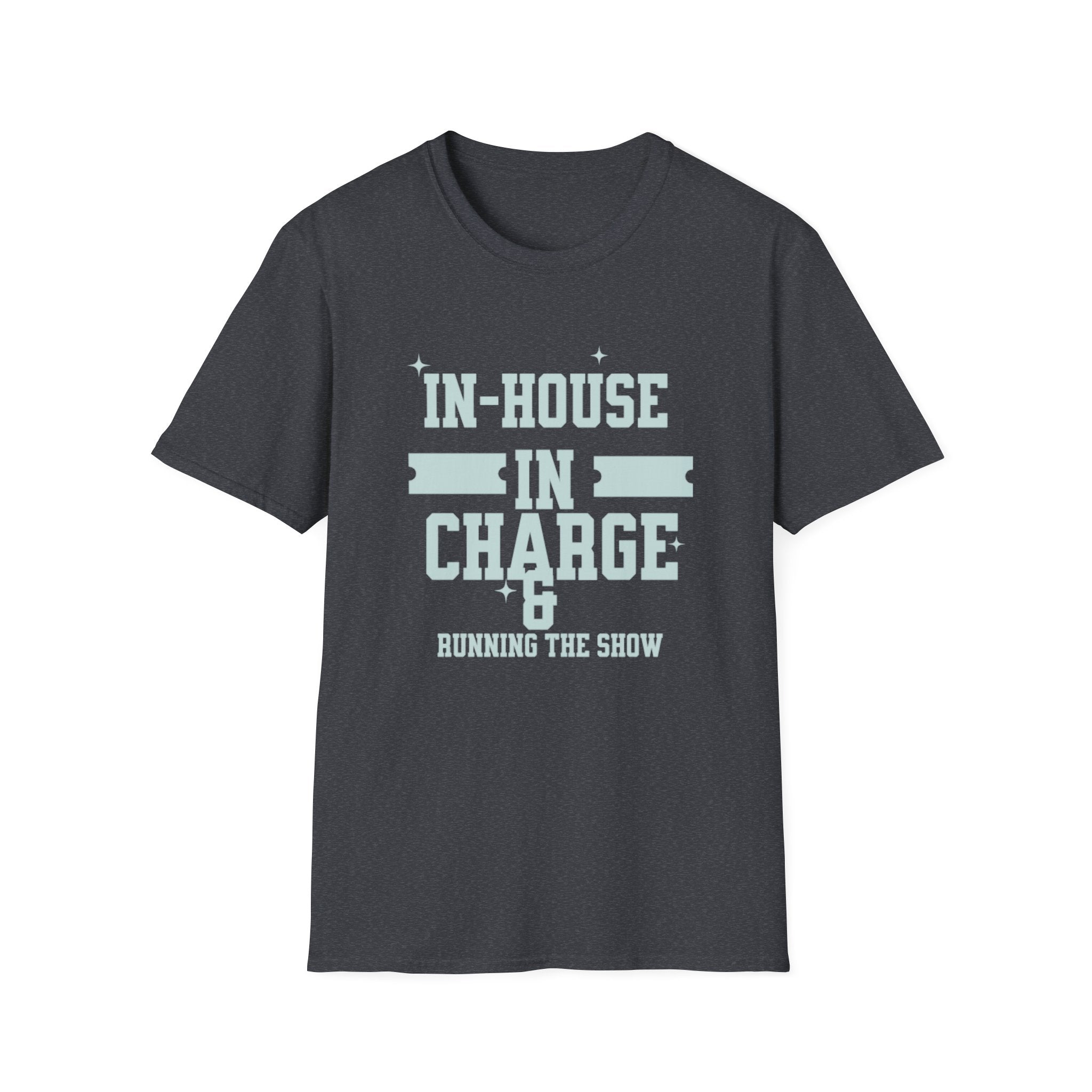 In House In Charge T-Shirt | Unisex Softstyle Tee for Team Spirit, Work Attire, Gift for Managers, Fun Office Wear