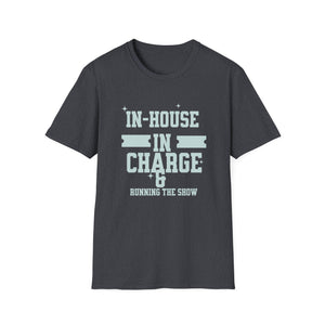 In House In Charge T-Shirt | Unisex Softstyle Tee for Team Spirit, Work Attire, Gift for Managers, Fun Office Wear