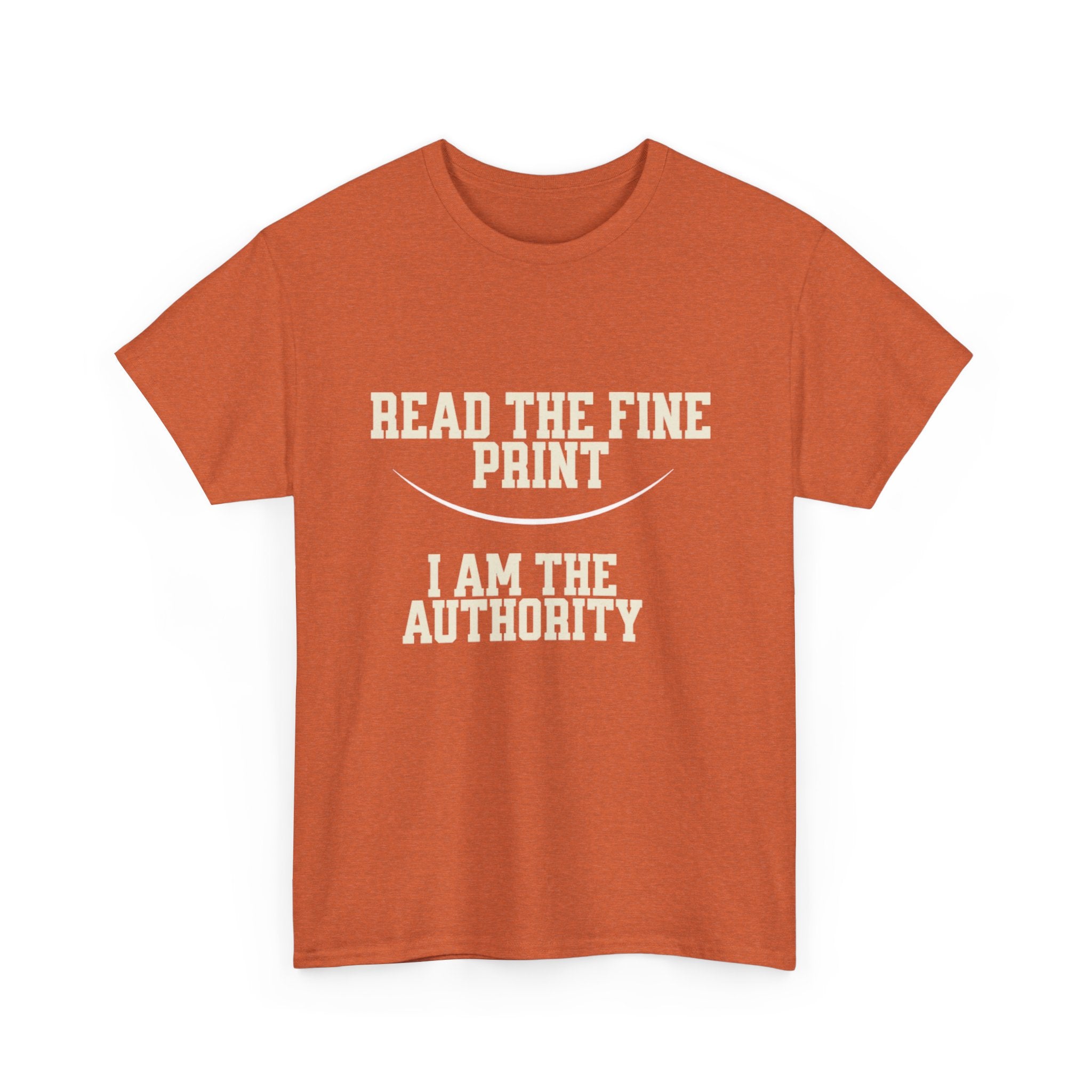 Graphic T-Shirt - Read the Fine Print, I am the Authority