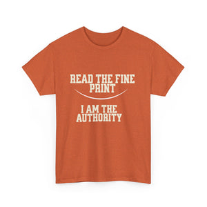 Graphic T-Shirt - Read the Fine Print, I am the Authority