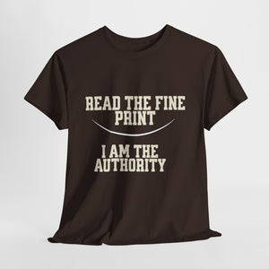 Graphic T-Shirt - Read the Fine Print, I am the Authority