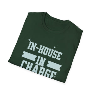 In House In Charge T-Shirt | Unisex Softstyle Tee for Team Spirit, Work Attire, Gift for Managers, Fun Office Wear