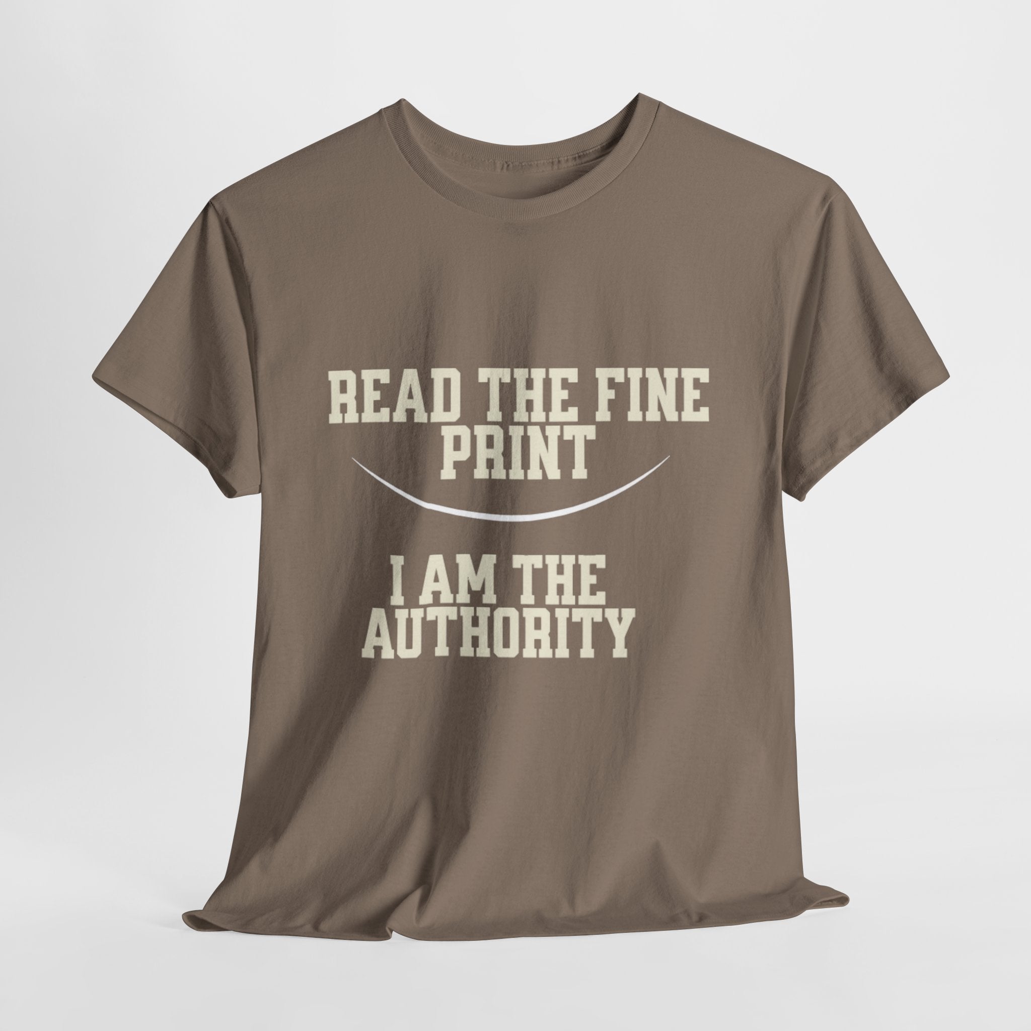 Graphic T-Shirt - Read the Fine Print, I am the Authority