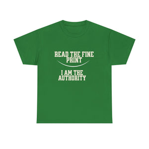 Graphic T-Shirt - Read the Fine Print, I am the Authority