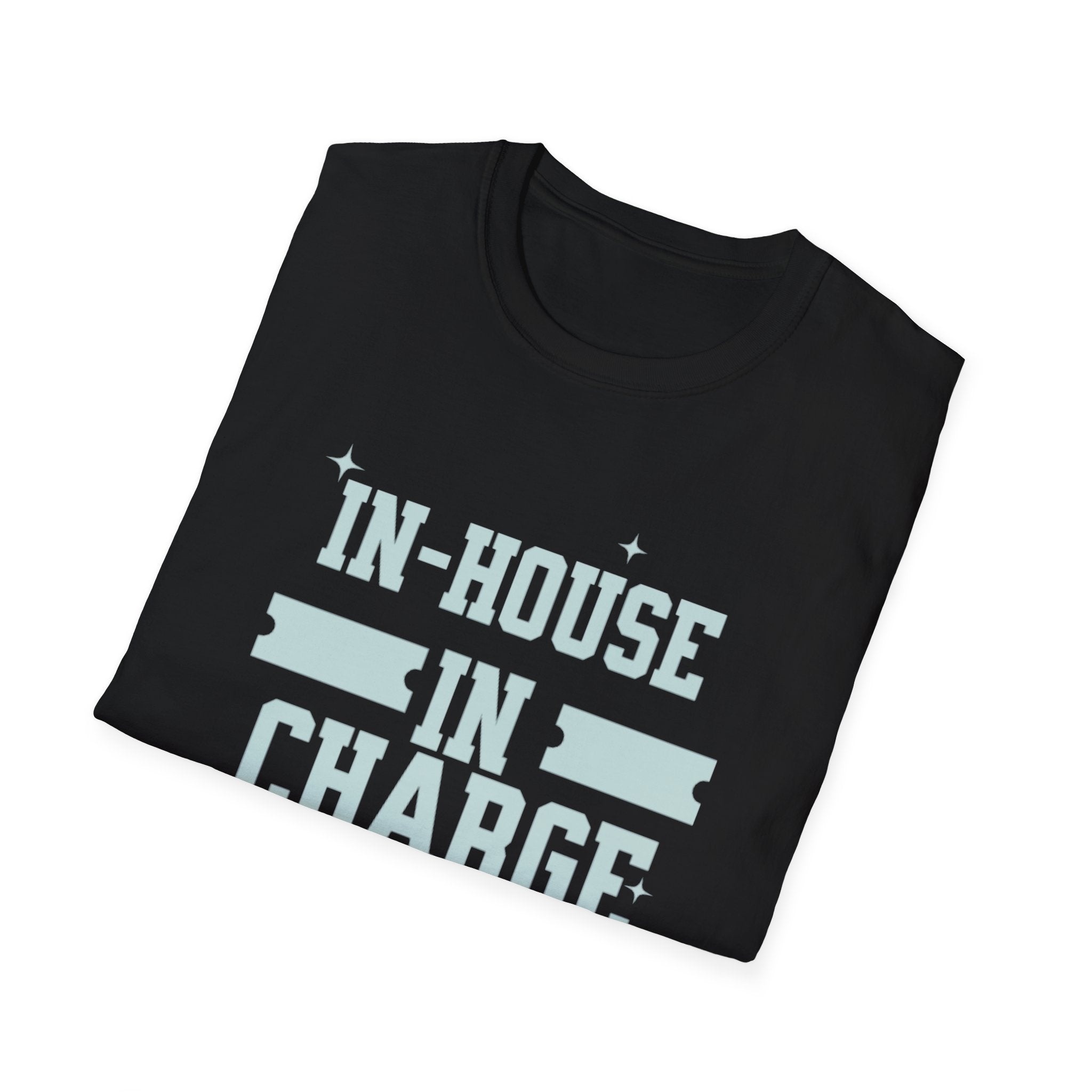 In House In Charge T-Shirt | Unisex Softstyle Tee for Team Spirit, Work Attire, Gift for Managers, Fun Office Wear