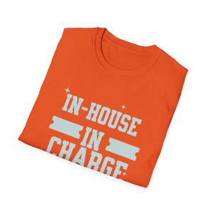 In House In Charge T-Shirt | Unisex Softstyle Tee for Team Spirit, Work Attire, Gift for Managers, Fun Office Wear