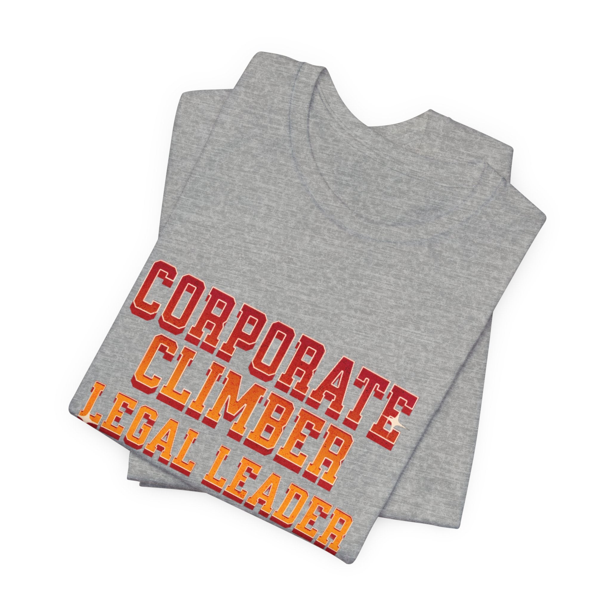 Corporate Climber Law Women Tee, Legal Leader Shirt, Motivational Graphic Tee, Office Humor T-Shirt, Gift for Law Professionals, Casual Wear