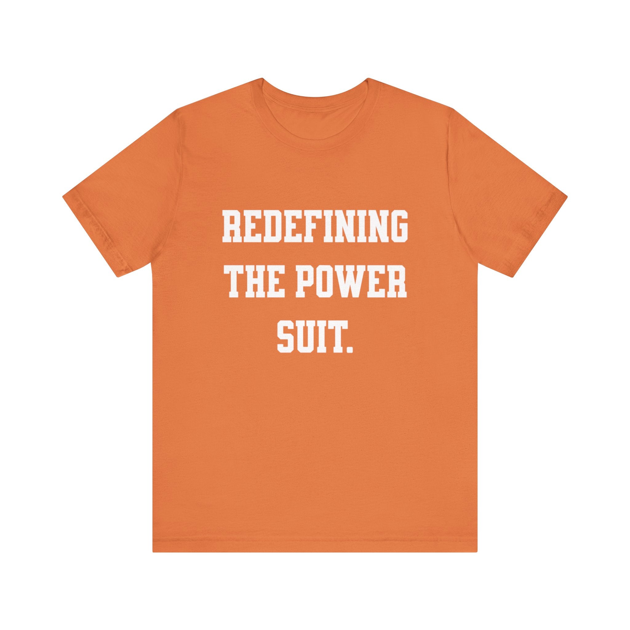Redefining the Power Suit Women Unisex Tee, Motivational Shirt, Orange Graphic Tee, Statement T-Shirt, Casual Wear, Empowerment Gift