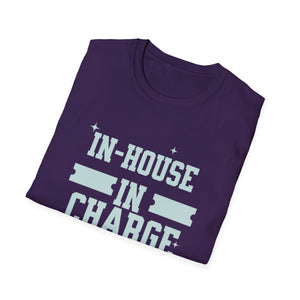 In House In Charge T-Shirt | Unisex Softstyle Tee for Team Spirit, Work Attire, Gift for Managers, Fun Office Wear