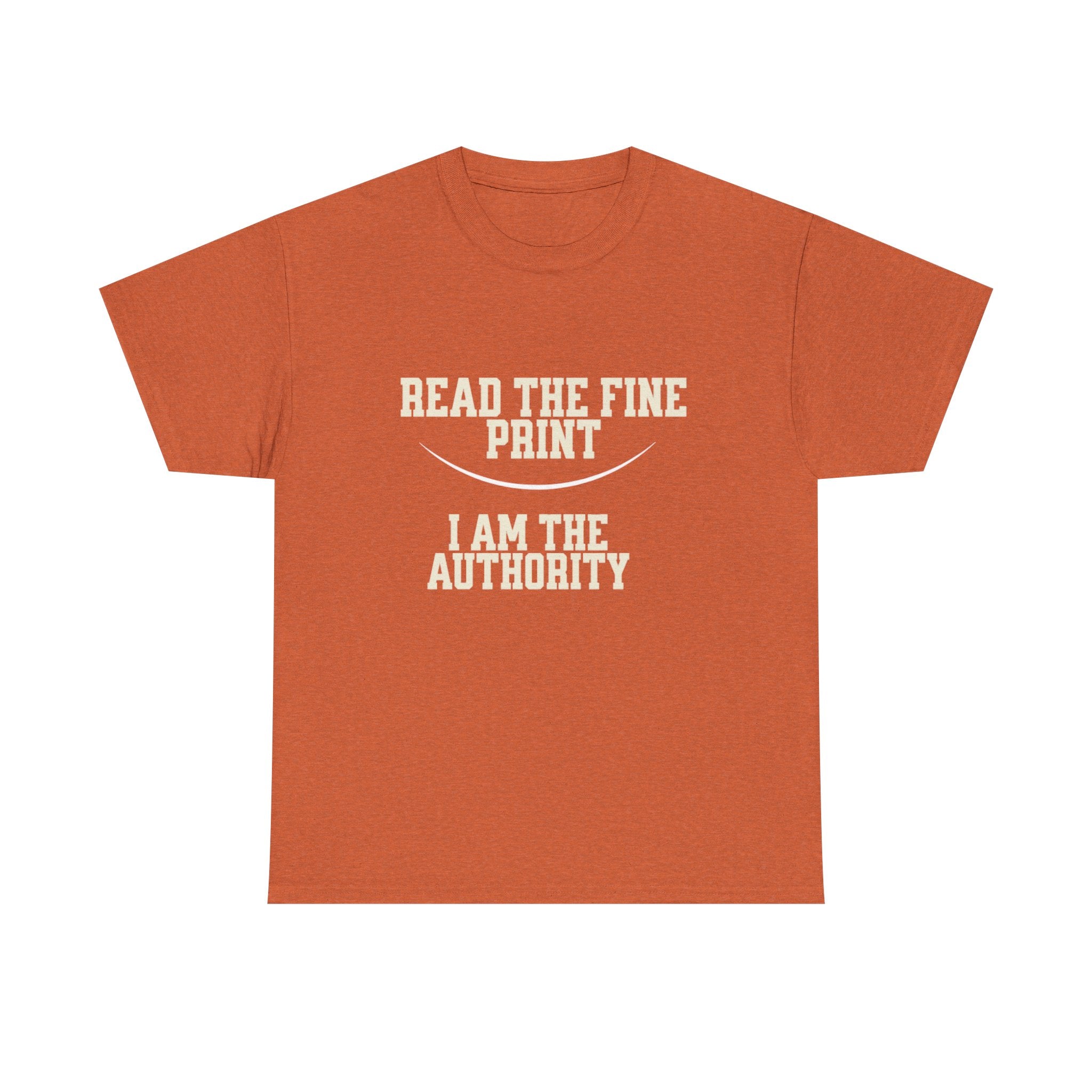 Graphic T-Shirt - Read the Fine Print, I am the Authority