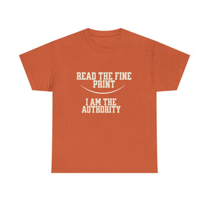 Graphic T-Shirt - Read the Fine Print, I am the Authority