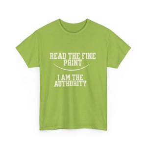 Graphic T-Shirt - Read the Fine Print, I am the Authority