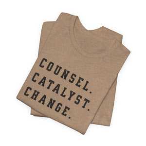 Unisex Inspirational Tee, Counsel Catalyst Change Shirt, Motivational T-Shirt, Gift for Coaches, Self-Help Apparel