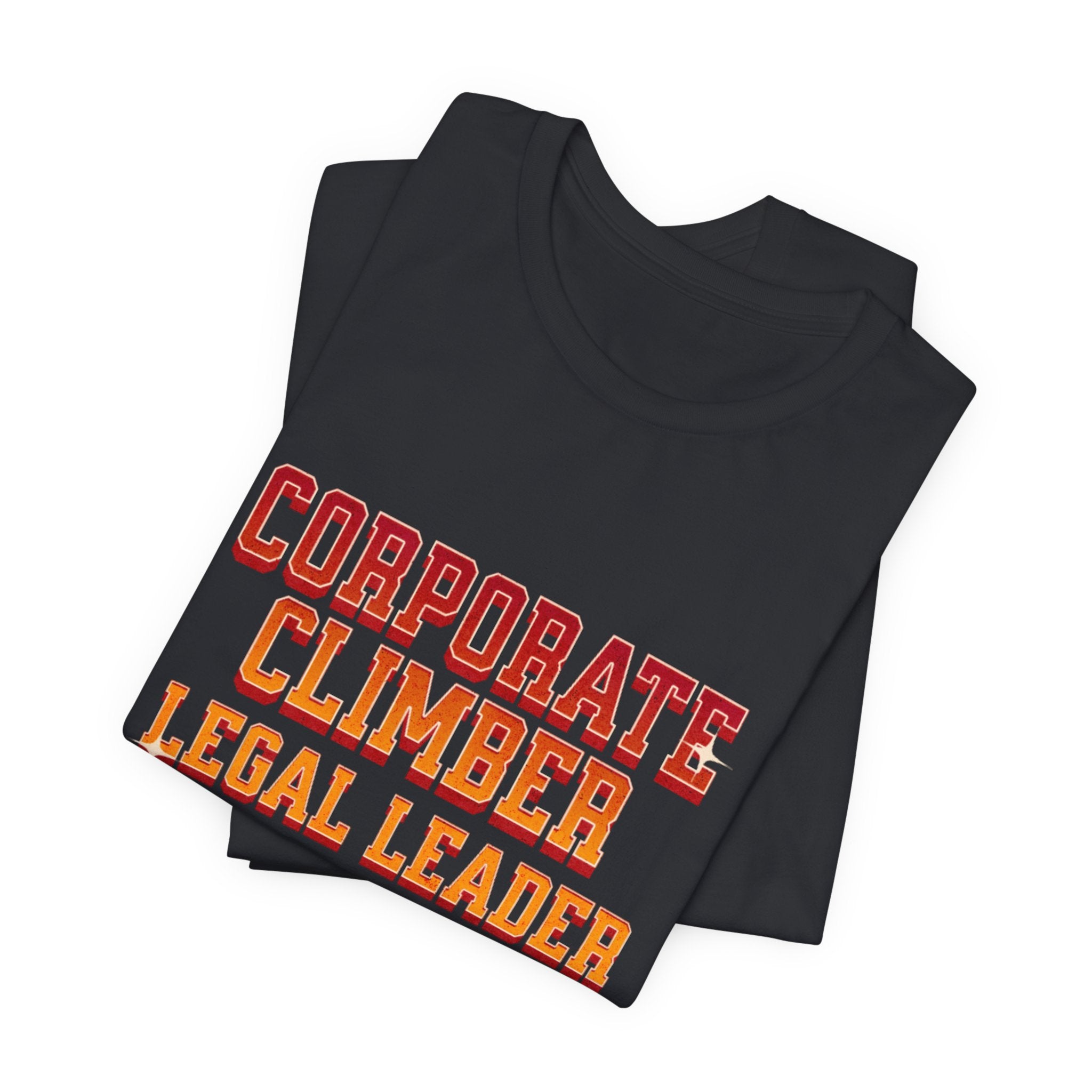 Corporate Climber Law Women Tee, Legal Leader Shirt, Motivational Graphic Tee, Office Humor T-Shirt, Gift for Law Professionals, Casual Wear